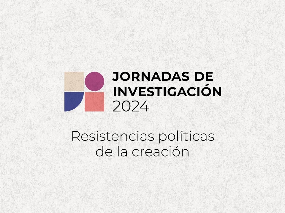 Tercera circular. Jornadas de investigación: Resistencias políticas de la creación